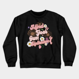 Mind Your Own Motherhood Boho Floral Gift For Women Mother day Crewneck Sweatshirt